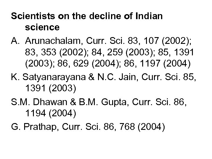 Scientists on the decline of Indian science A. Arunachalam, Curr. Sci. 83, 107 (2002);