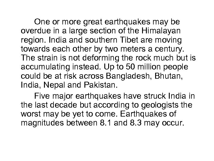 One or more great earthquakes may be overdue in a large section of the