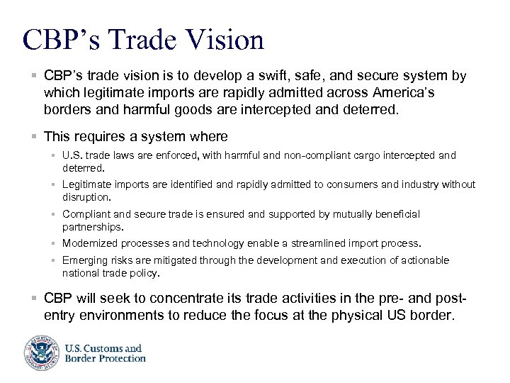 CBP’s Trade Vision § CBP’s trade vision is to develop a swift, safe, and