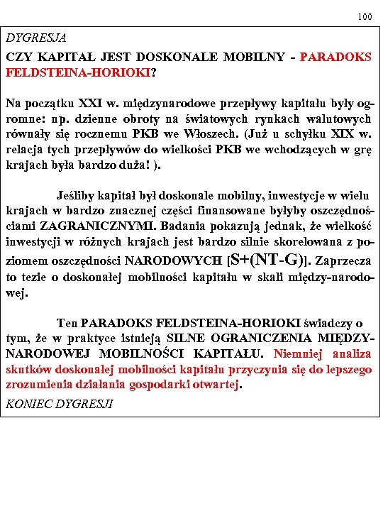 100 DYGRESJA CZY KAPITAŁ JEST DOSKONALE MOBILNY - PARADOKS FELDSTEINA-HORIOKI? Na początku XXI w.