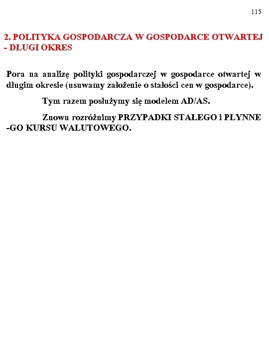 115 2. POLITYKA GOSPODARCZA W GOSPODARCE OTWARTEJ - DŁUGI OKRES Pora na analizę polityki