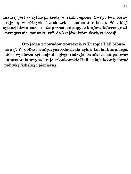 132 Inaczej jest w sytuacji, kiedy w skali regionu Y=Yp, lecz różne kraje są