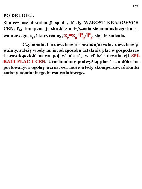 133 PO DRUGIE. . . Skuteczność dewaluacji spada, kiedy WZROST KRAJOWYCH CEN, Pk, kompensuje