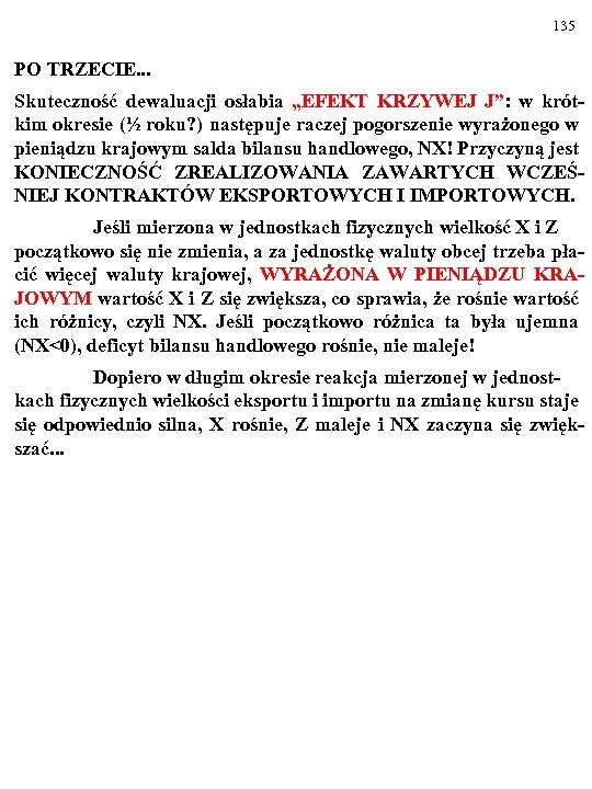 135 PO TRZECIE. . . Skuteczność dewaluacji osłabia „EFEKT KRZYWEJ J”: w krótkim okresie