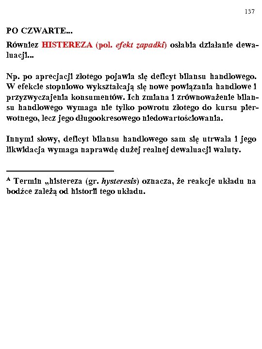 137 PO CZWARTE. . . Równiez HISTEREZA (pol. efekt zapadki) osłabia działanie dewaluacji. .