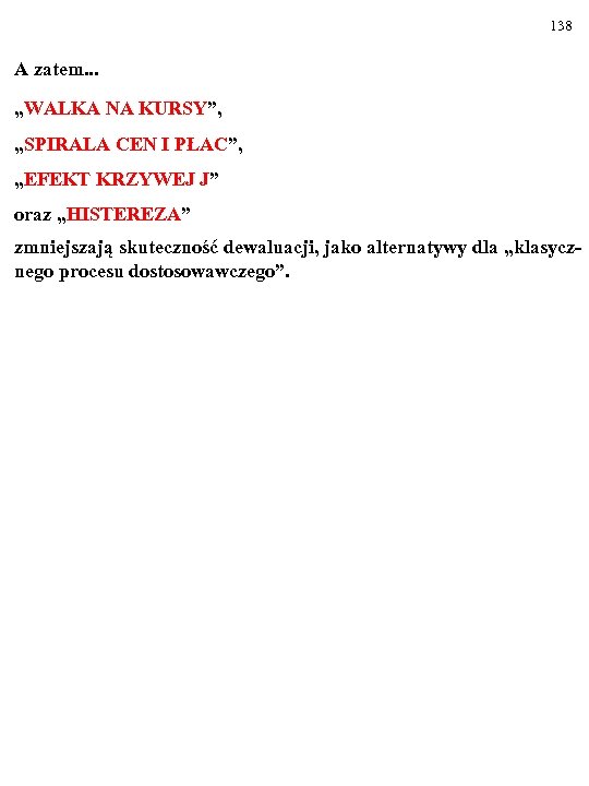 138 A zatem. . . „WALKA NA KURSY”, „SPIRALA CEN I PŁAC”, „EFEKT KRZYWEJ