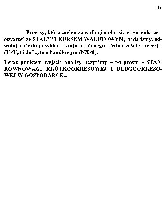 142 Procesy, które zachodzą w długim okresie w gospodarce otwartej ze STAŁYM KURSEM WALUTOWYM,