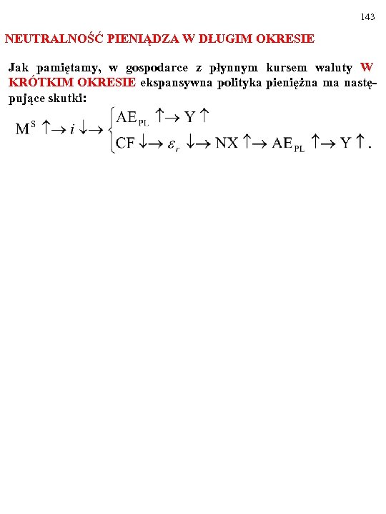 143 NEUTRALNOŚĆ PIENIĄDZA W DŁUGIM OKRESIE Jak pamiętamy, w gospodarce z płynnym kursem waluty