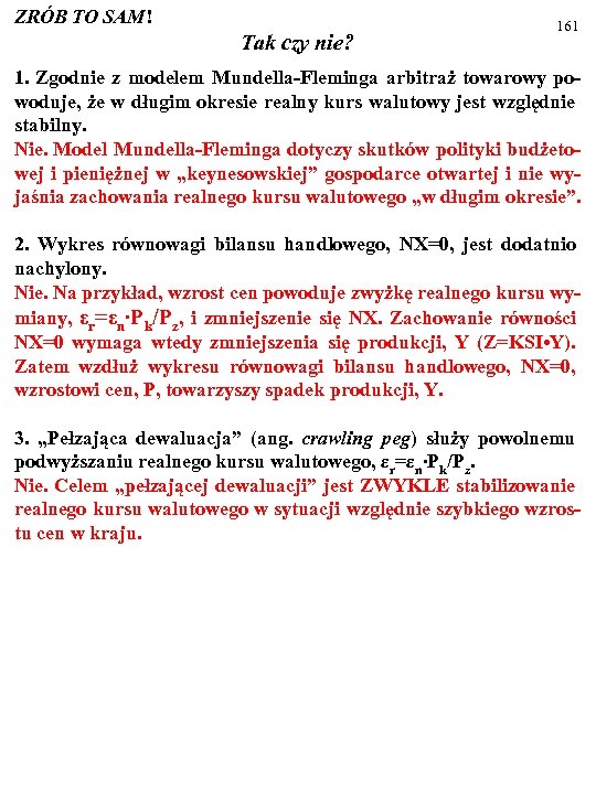 ZRÓB TO SAM! Tak czy nie? 161 1. Zgodnie z modelem Mundella-Fleminga arbitraż towarowy