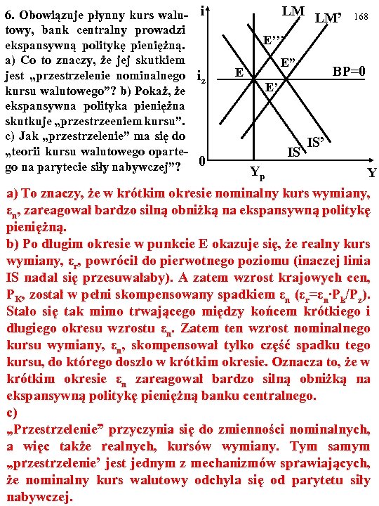 6. Obowiązuje płynny kurs walu- i towy, bank centralny prowadzi ekspansywną politykę pieniężną. a)