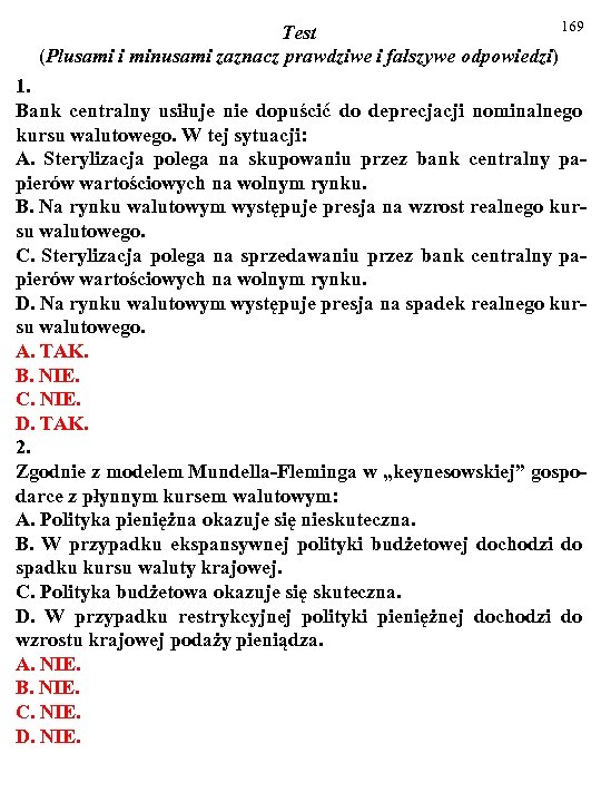 169 Test (Plusami i minusami zaznacz prawdziwe i fałszywe odpowiedzi) 1. Bank centralny usiłuje