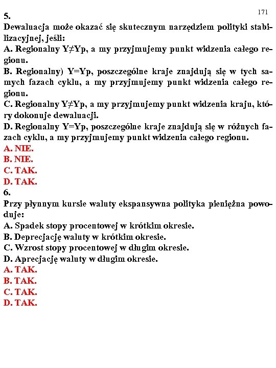 171 5. Dewaluacja może okazać się skutecznym narzędziem polityki stabilizacyjnej, jeśli: A. Regionalny Y≠Yp,