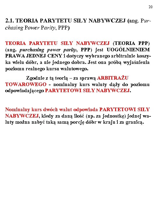 20 2. 1. TEORIA PARYTETU SIŁY NABYWCZEJ (ang. Purchasing Power Parity, PPP) TEORIA PARYTETU