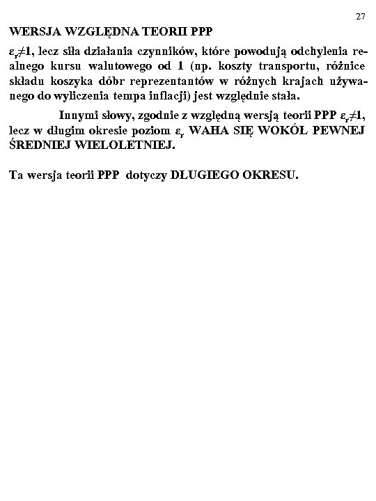 27 WERSJA WZGLĘDNA TEORII PPP εr≠ 1, lecz siła działania czynników, które powodują odchylenia