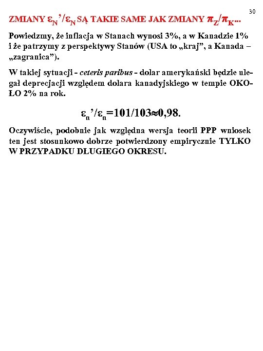 ZMIANY εN’/εN SĄ TAKIE SAME JAK ZMIANY πZ/πK. . . 30 Powiedzmy, że inflacja