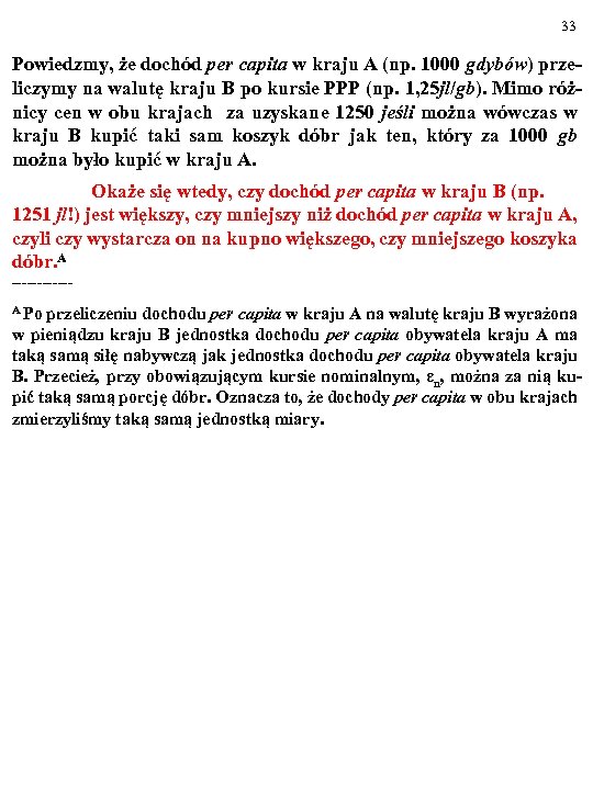 33 Powiedzmy, że dochód per capita w kraju A (np. 1000 gdybów) przeliczymy na