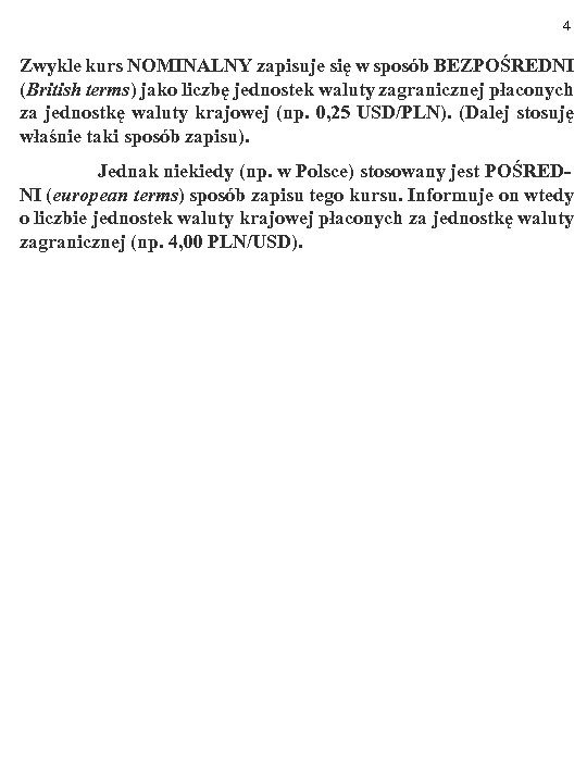 4 Zwykle kurs NOMINALNY zapisuje się w sposób BEZPOŚREDNI (British terms) jako liczbę jednostek