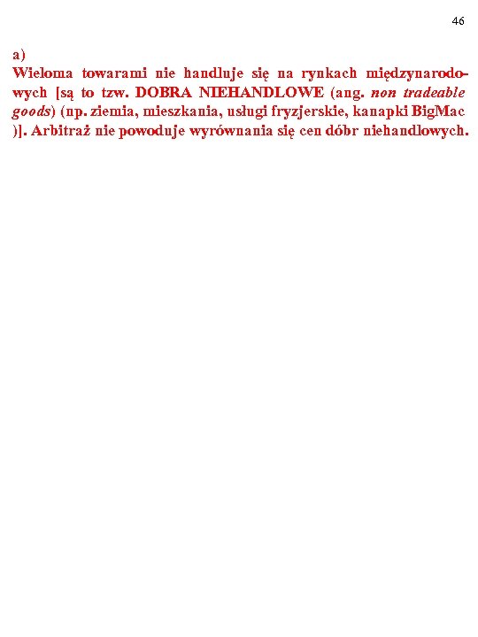 46 a) Wieloma towarami nie handluje się na rynkach międzynarodowych [są to tzw. DOBRA