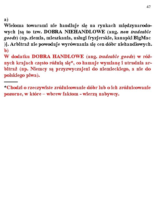 47 a) Wieloma towarami nie handluje się na rynkach międzynarodowych [są to tzw. DOBRA