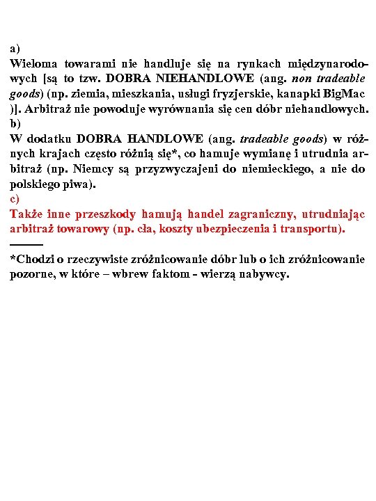 a) Wieloma towarami nie handluje się na rynkach międzynarodowych [są to tzw. DOBRA NIEHANDLOWE