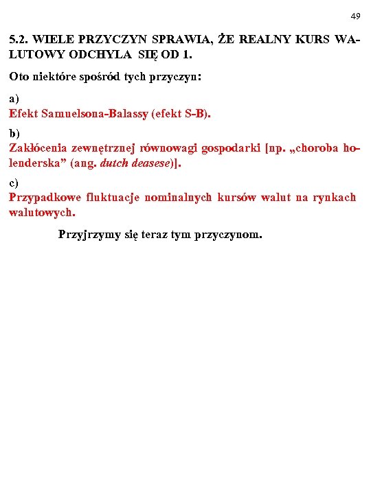 49 5. 2. WIELE PRZYCZYN SPRAWIA, ŻE REALNY KURS WALUTOWY ODCHYLA SIĘ OD 1.