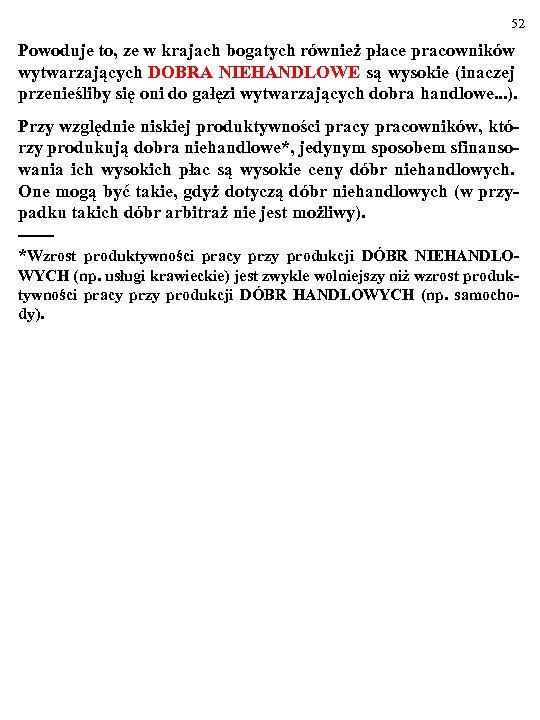  52 Powoduje to, ze w krajach bogatych również płace pracowników wytwarzających DOBRA NIEHANDLOWE