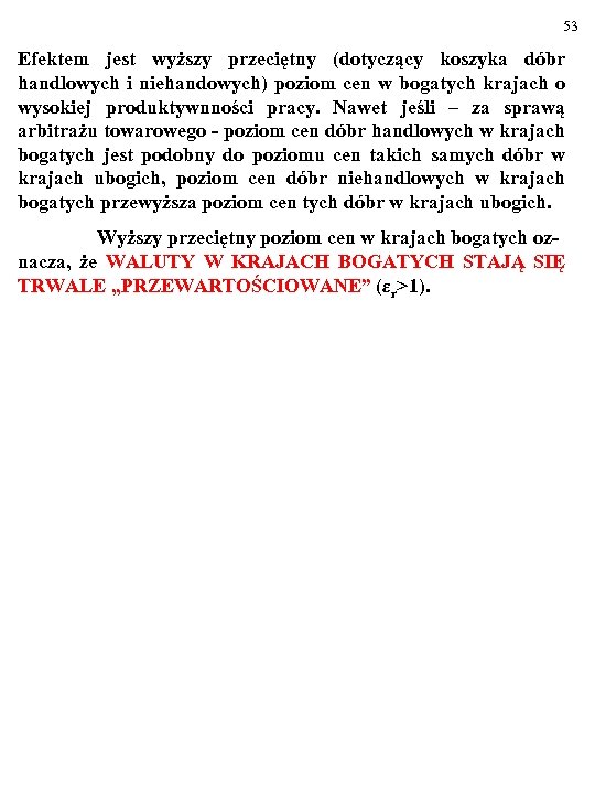 53 Efektem jest wyższy przeciętny (dotyczący koszyka dóbr handlowych i niehandowych) poziom cen w