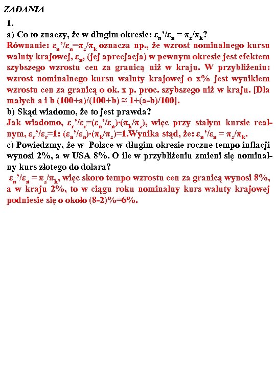 ZADANIA 1. a) Co to znaczy, że w długim okresie: εn’/εn = πz/πk? Równanie: