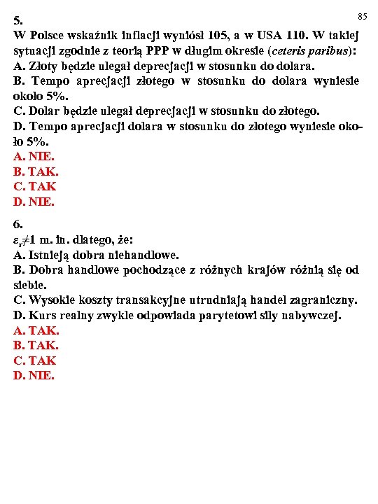 85 5. W Polsce wskaźnik inflacji wyniósł 105, a w USA 110. W takiej