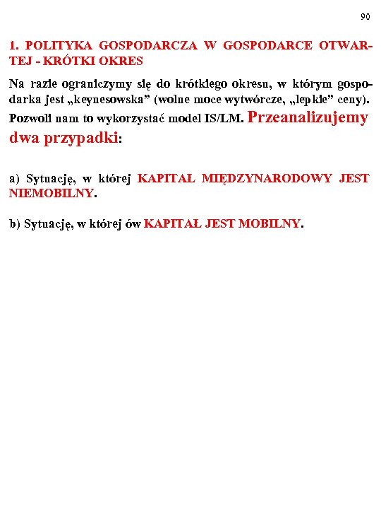 90 1. POLITYKA GOSPODARCZA W GOSPODARCE OTWARTEJ - KRÓTKI OKRES Na razie ograniczymy się