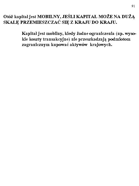 91 Otóż kapitał jest MOBILNY, JEŚLI KAPITAŁ MOŻE NA DUŻĄ SKALĘ PRZEMIESZCZAĆ SIĘ Z