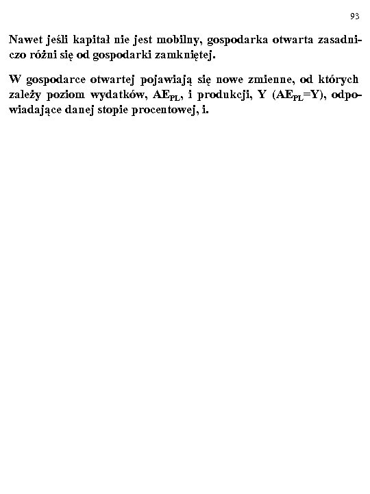 93 Nawet jeśli kapitał nie jest mobilny, gospodarka otwarta zasadniczo różni się od gospodarki