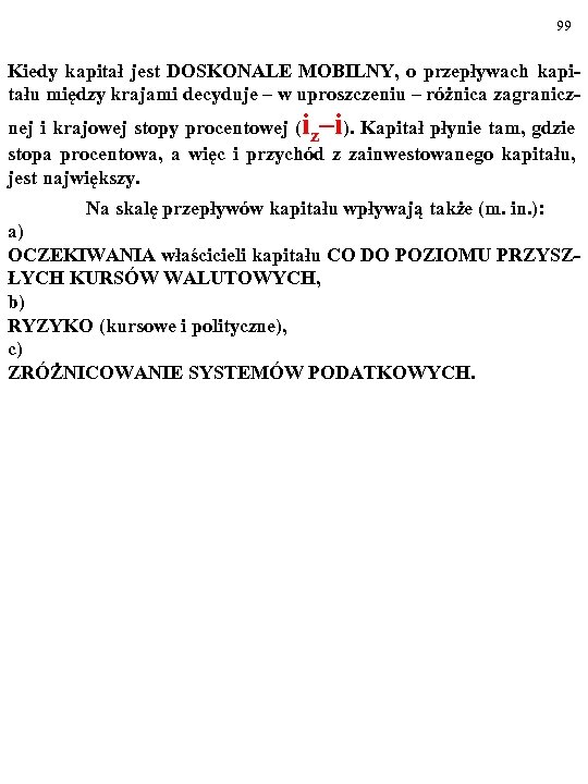 99 Kiedy kapitał jest DOSKONALE MOBILNY, o przepływach kapitału między krajami decyduje – w