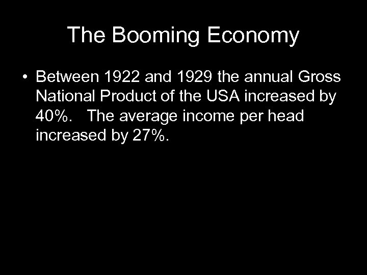 The Booming Economy • Between 1922 and 1929 the annual Gross National Product of