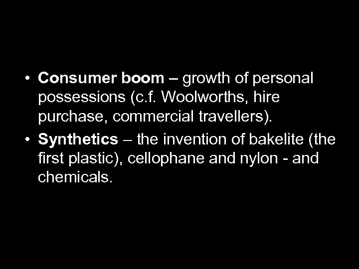  • Consumer boom – growth of personal possessions (c. f. Woolworths, hire purchase,