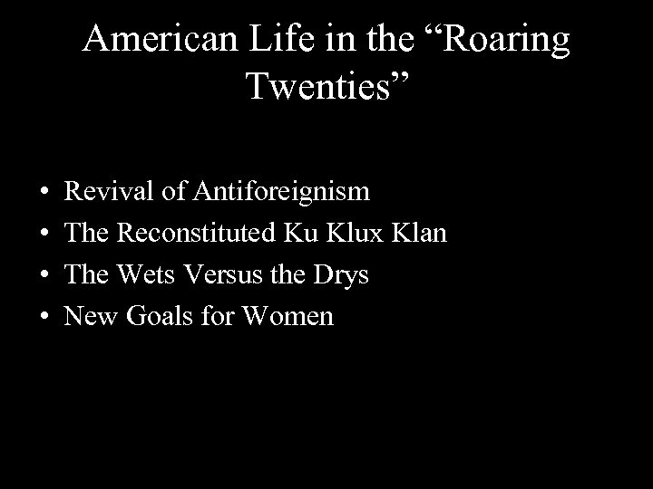 American Life in the “Roaring Twenties” • • Revival of Antiforeignism The Reconstituted Ku