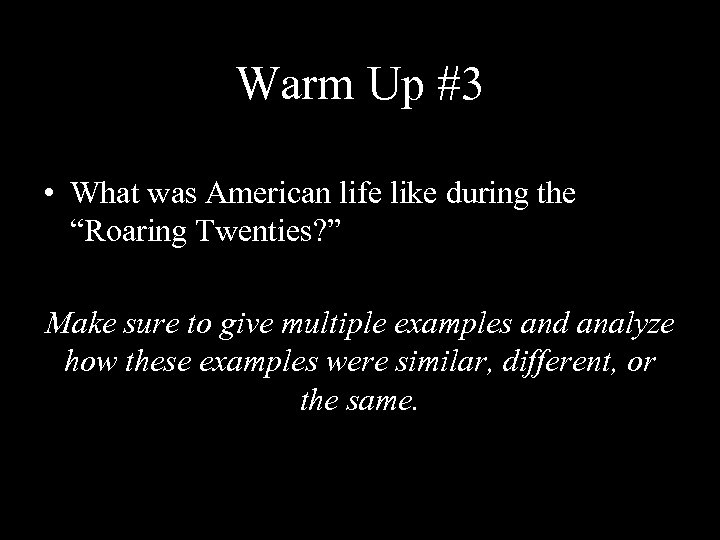 Warm Up #3 • What was American life like during the “Roaring Twenties? ”