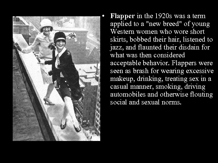  • Flapper in the 1920 s was a term applied to a 