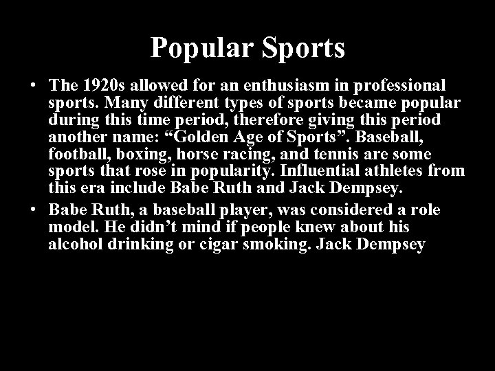 Popular Sports • The 1920 s allowed for an enthusiasm in professional sports. Many