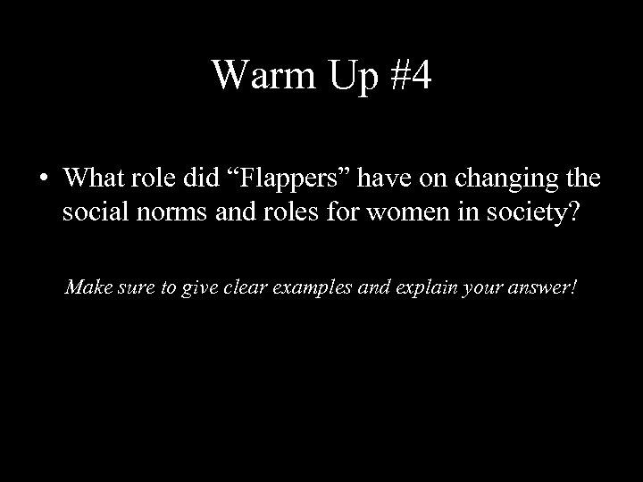 Warm Up #4 • What role did “Flappers” have on changing the social norms