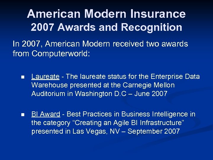 American Modern Insurance 2007 Awards and Recognition In 2007, American Modern received two awards
