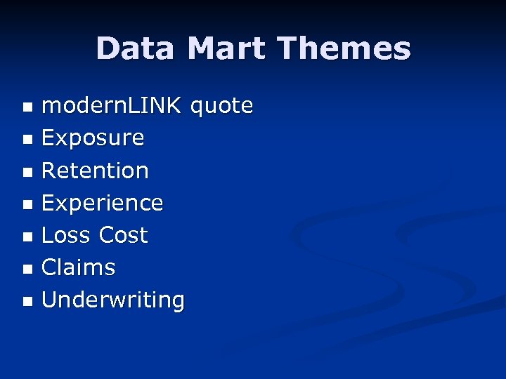 Data Mart Themes modern. LINK quote n Exposure n Retention n Experience n Loss