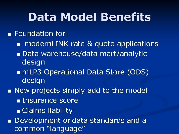 Data Model Benefits n n n Foundation for: n modern. LINK rate & quote