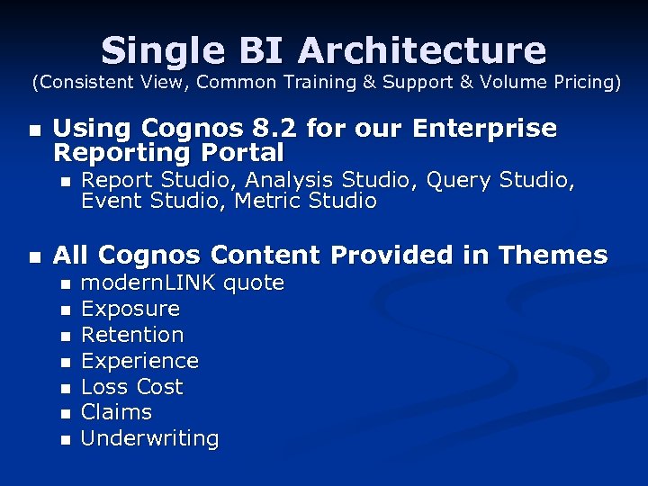 Single BI Architecture (Consistent View, Common Training & Support & Volume Pricing) n Using