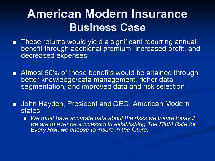 American Modern Insurance Business Case n These returns would yield a significant recurring annual