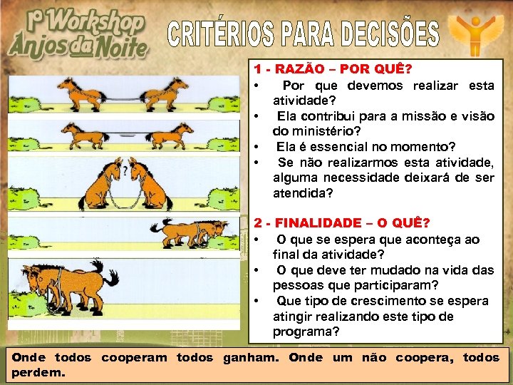 1 - RAZÃO – POR QUÊ? • Por que devemos realizar esta atividade? •