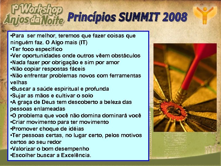  • Para ser melhor, teremos que fazer coisas que ninguém faz. O Algo