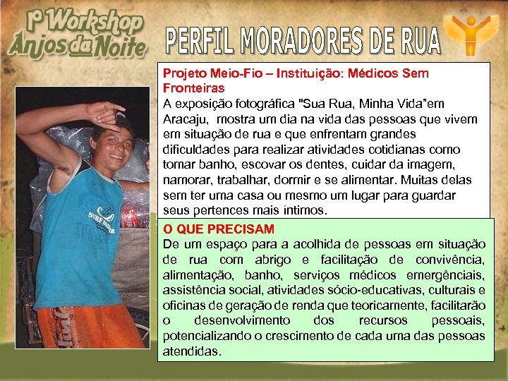 Projeto Meio-Fio – Instituição: Médicos Sem Fronteiras A exposição fotográfica 