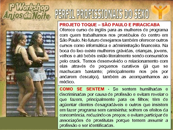 PROJETO TOQUE – SÃO PAULO E PIRACICABA Oferece curso de inglês para as mulheres