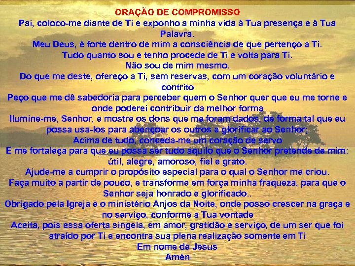 ORAÇÃO DE COMPROMISSO Pai, coloco-me diante de Ti e exponho a minha vida à